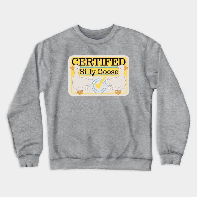 Certified Silly Goose Crewneck Sweatshirt by ThePurplePigeon